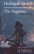 Healing of the Self / The Negatives di Paul Brunton edito da Larson Publications