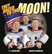 They Raced to the Moon di F. J. Beerling edito da FAIRYFAYE PUBN