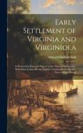 Early Settlement of Virginia and Virginiola: As Noticed by Poets and Players in the Time of Shakespeare, With Some Letters On the English Colonization di Edward Duffield Neill edito da LEGARE STREET PR