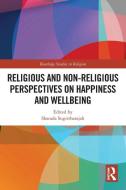 Religious And Non-Religious Perspectives On Happiness And Wellbeing edito da Taylor & Francis Ltd