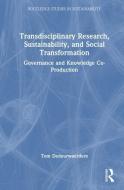 Transdisciplinary Research, Sustainability, And Social Transformation di Tom Dedeurwaerdere edito da Taylor & Francis Ltd