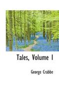 Tales, Volume I di George Crabbe edito da Bibliolife