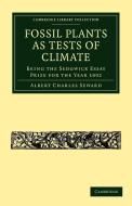 Fossil Plants as Tests of Climate di Albert Charles Seward edito da Cambridge University Press