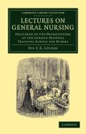 Lectures on General Nursing di Eva C. E. L. Ckes, Eva C. E. Luckes edito da Cambridge University Press