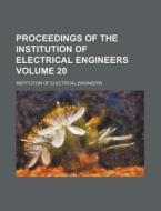 Proceedings of the Institution of Electrical Engineers Volume 20 di Institution Of Electrical Engineers edito da Rarebooksclub.com