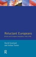 Reluctant Europeans di David Gowland, Arthur Turner edito da Taylor & Francis Ltd