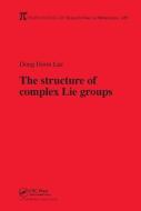 The Structure of Complex Lie Groups di Dong Hoon Lee edito da Taylor & Francis Ltd