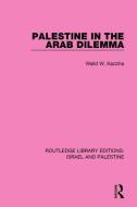 Palestine in the Arab Dilemma di Walid W. (American University in Cairo Kazziha edito da Taylor & Francis Ltd