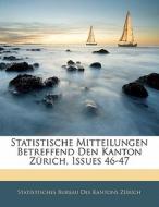 Statistische Mitteilungen Betreffend Den Kanton Zurich, Issues 46-47 edito da Nabu Press