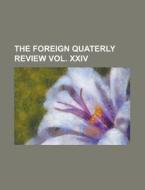 The Foreign Quaterly Review Vol. Xxiv di General Books edito da Rarebooksclub.com