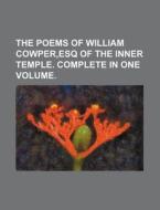 The Poems Of William Cowper,esq Of The Inner Temple. Complete In One Volume. di Books Group edito da General Books Llc