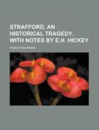 Strafford, An Historical Tragedy. With N di Robert Browning edito da Rarebooksclub.com