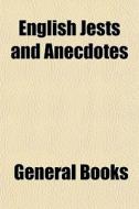 English Jests And Anecdotes di General Books edito da General Books