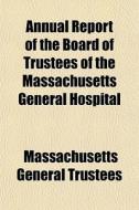 Annual Report Of The Board Of Trustees O di Massachuse Trustees edito da General Books