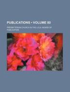 Publications (volume 80) di Presbyterian Church in Publication edito da General Books Llc