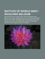 Battles Of World War I Involving Belgium di Books Llc edito da Books LLC, Wiki Series