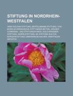 Stiftung in Nordrhein-Westfalen di Quelle Wikipedia edito da Books LLC, Reference Series