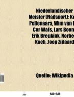 Niederländischer Meister (Radsport) di Quelle Wikipedia edito da Books LLC, Reference Series