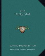 The Fallen Star di Edward Bulwer Lytton Lytton edito da Kessinger Publishing