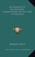 An Analysis of Blackstone's Commentaries on the Laws of England di Barron Field edito da Kessinger Publishing