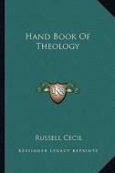 Hand Book of Theology di Russell Cecil edito da Kessinger Publishing