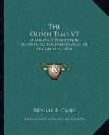 The Olden Time V2: A Monthly Publication Devoted to the Preservation of Documents (1876) di Neville B. Craig edito da Kessinger Publishing