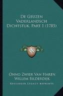 de Geuzen Vaderlandsch Dichtstuk, Part 1 (1785) di Onno Zwier Van Haren, Willem Bilderdijk edito da Kessinger Publishing