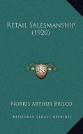 Retail Salesmanship (1920) di Norris Arthur Brisco edito da Kessinger Publishing