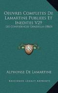 Oeuvres Completes de Lamartine Publiees Et Inedites V29: Les Confidences Graziella (1863) di Alphonse De Lamartine edito da Kessinger Publishing