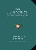 The Zend Avesta V3: The Sacred Books of the East V31 (Large Print Edition) edito da Kessinger Publishing