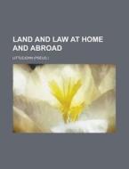 Land And Law At Home And Abroad di U S Government, Littlejohn edito da Rarebooksclub.com