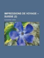 Impressions De Voyage -- Suisse (2) di Alexandre Dumas edito da General Books Llc