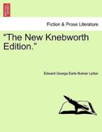 "The New Knebworth Edition." di Edward George Earle Bulwer Lytton edito da British Library, Historical Print Editions
