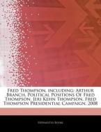Fred Thompson, Including: Arthur Branch, di Hephaestus Books edito da Hephaestus Books