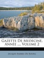 Gazette De Medecine, Ann E ..., Volume 2 edito da Nabu Press