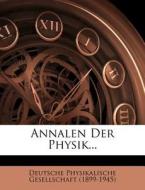 Annalen der Physik und Chemie. di Deutsche Physikalische Gesellschaft (1899-1945) edito da Nabu Press