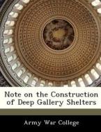 Note On The Construction Of Deep Gallery Shelters edito da Bibliogov