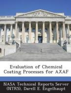 Evaluation Of Chemical Coating Processes For Axaf di Darell E Engelhaupt edito da Bibliogov