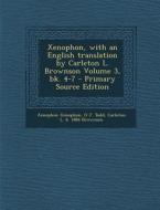 Xenophon, with an English Translation by Carleton L. Brownson Volume 3, Bk. 4-7 - Primary Source Edition di Xenophon Xenophon, O. J. Todd, Carleton L. B. 1866 Brownson edito da Nabu Press