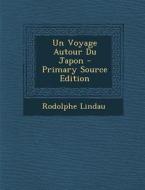 Un Voyage Autour Du Japon di Rodolphe Lindau edito da Nabu Press