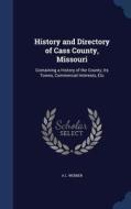 History And Directory Of Cass County, Missouri di A L Webber edito da Sagwan Press