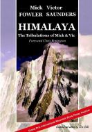Himalaya - The Tribulations of Mick & Vic di Mick Fowler, Victor Saunders edito da Lulu.com