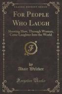 For People Who Laugh di Adair Welcker edito da Forgotten Books