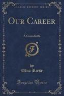 Our Career di Edna Riese edito da Forgotten Books