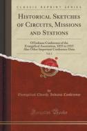 Historical Sketches Of Circuits, Missions And Stations, Vol. 2 di Evangelical Church Indiana Conference edito da Forgotten Books