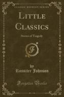 Little Classics di Rossiter Johnson edito da Forgotten Books