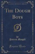 The Dough Boys (classic Reprint) di Patrick Macgill edito da Forgotten Books