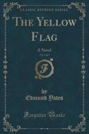 The Yellow Flag, Vol. 3 Of 3 di Edmund Yates edito da Forgotten Books