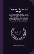 The Clan Of Fire And Forge di Samuel Grant Oliphant edito da Palala Press
