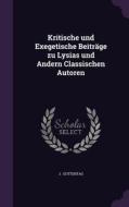 Kritische Und Exegetische Beitrage Zu Lysias Und Andern Classischen Autoren di J Guttentag edito da Palala Press